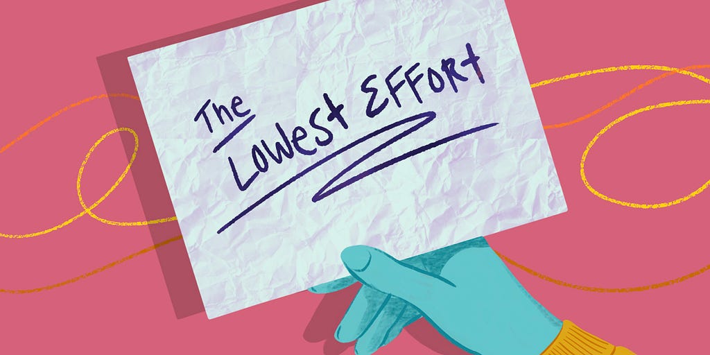 An illustration of a teal colored hand holding a piece of paper with “the lowest effort” written messily on it