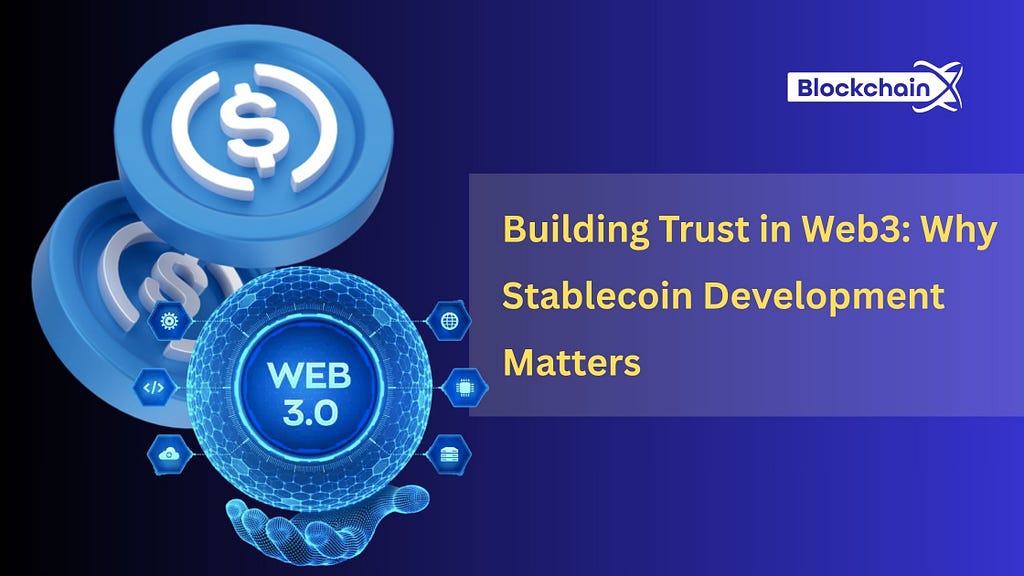 Building Trust in Web3: Why Stablecoin Development Matters