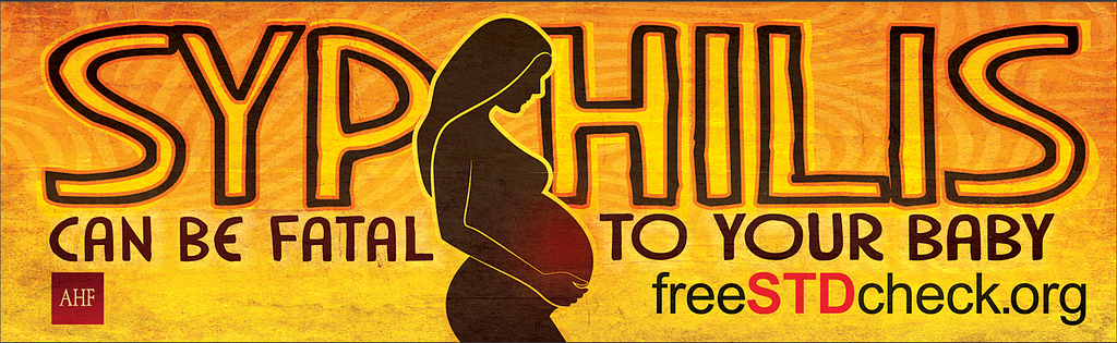 AIDS Healthcare Foundation yellow congenital syphilis ‘can be fatal to your baby’ billboard with a pregnant woman.