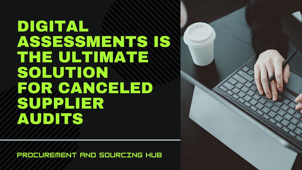 Digital Assessments is the Ultimate Solution for Canceled Supplier Audits