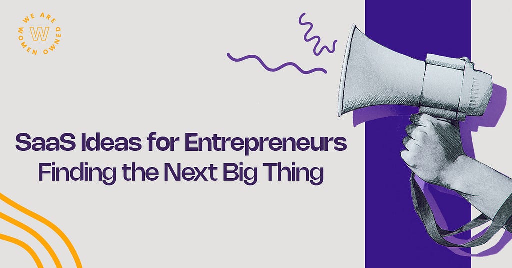SaaS Ideas for Entrepreneurs: Finding the Next Big Thing