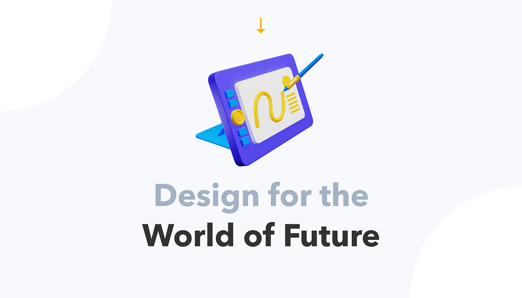 Design for the World of Future