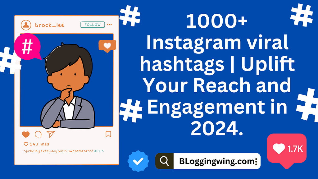 1000+ Instagram viral hashtags |best Instagram tags | Uplift Your Reach and Engagement in 2024.