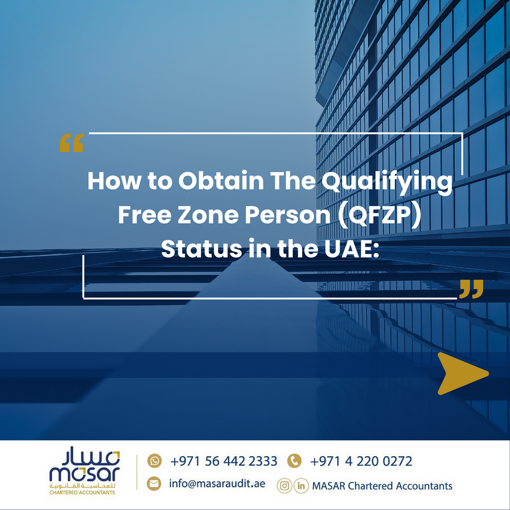 HOW TO OBTAIN THE QUALIFYING FREE ZONE PERSON (QFZP) STATUS IN THE UAE