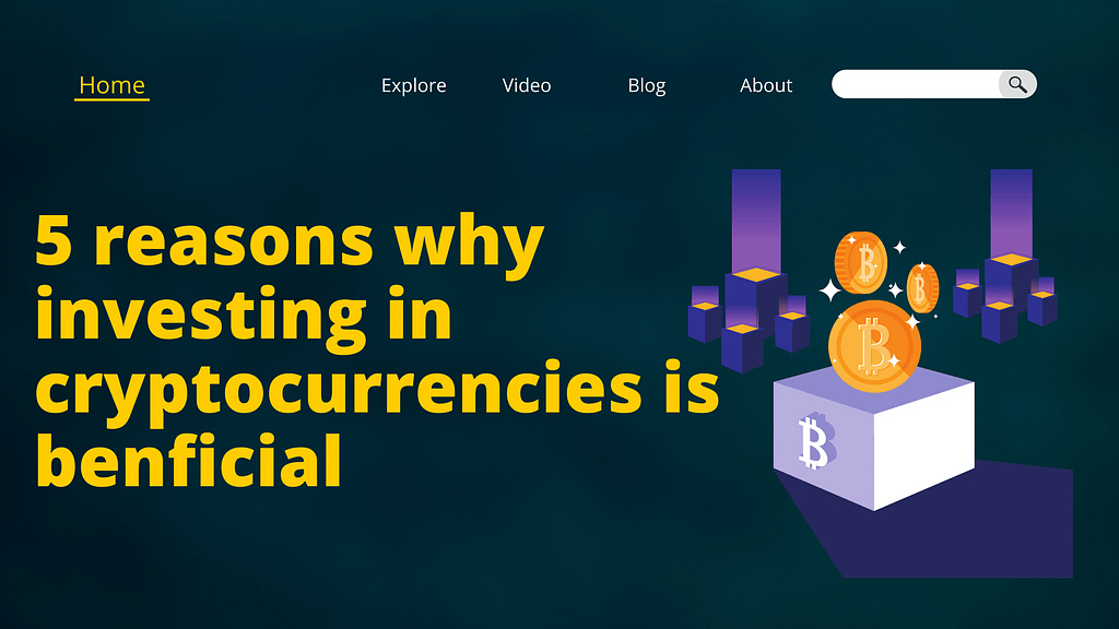 5 reasons why investing in cryptocurrencies is beneficial