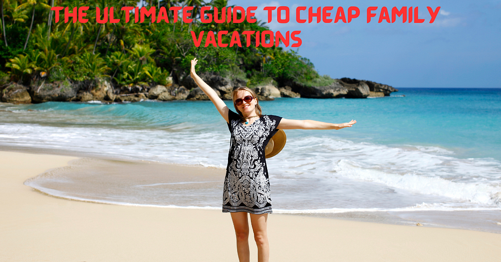 budget friendly family vacations