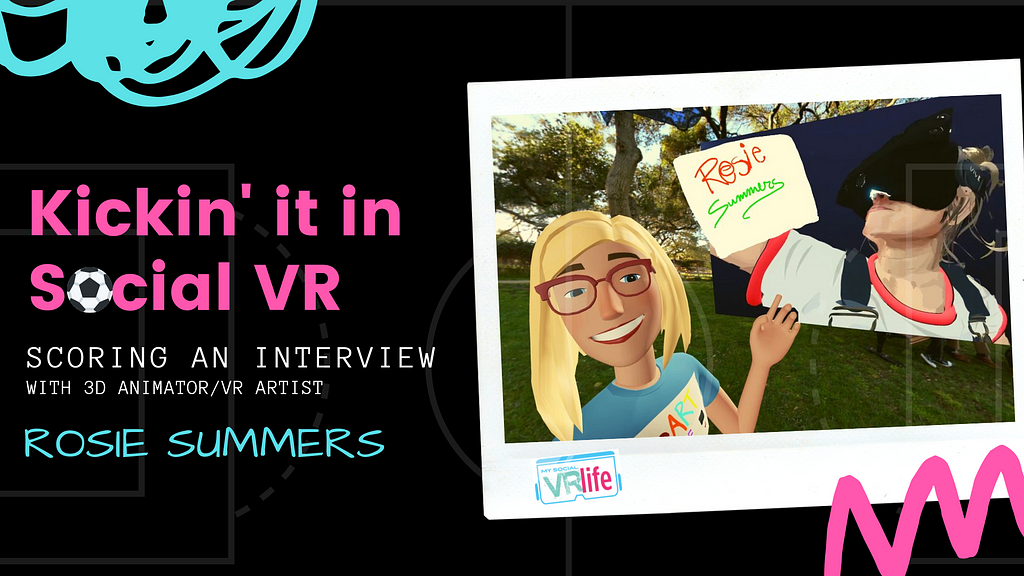 Social VR Interview with Rosie Summers Tilt Brush artist