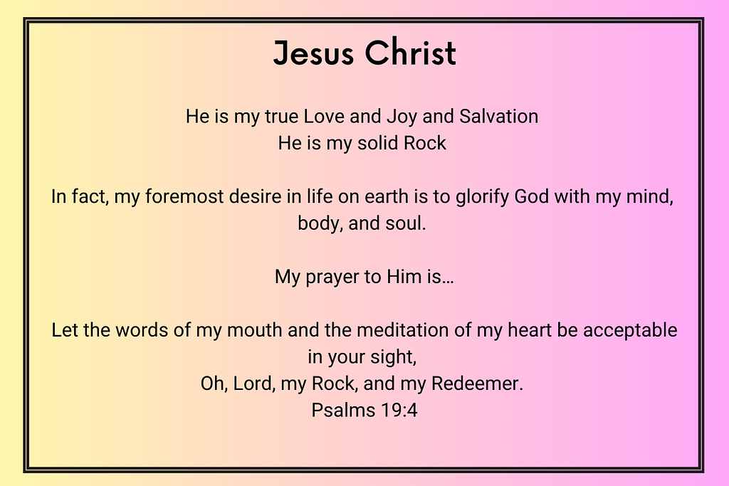Jesus Christ is my true rock and love and joy and salvation