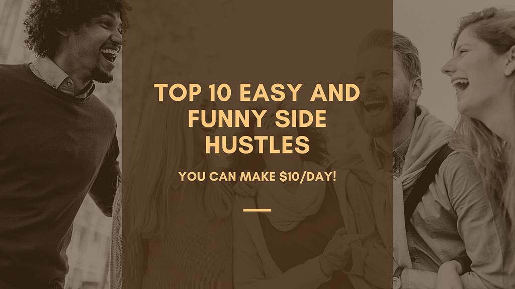 Top 10 Easy and Funny Side Hustles to Make $10/Day