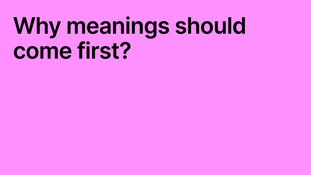 Why meanings should come first?