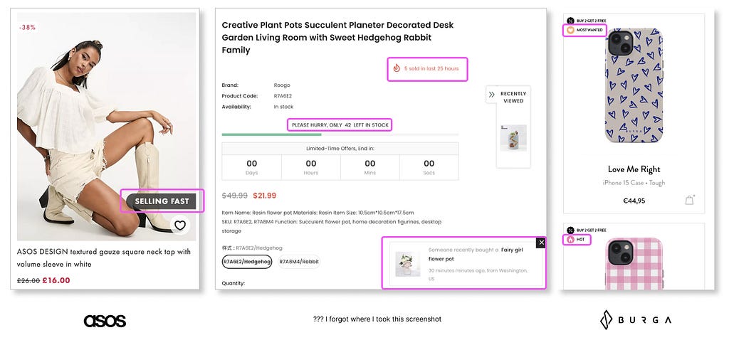 Eexamples of persuasive designs in e-commerce. “Selling fast” “Only two left in stock” “Hot” “Most Popular”