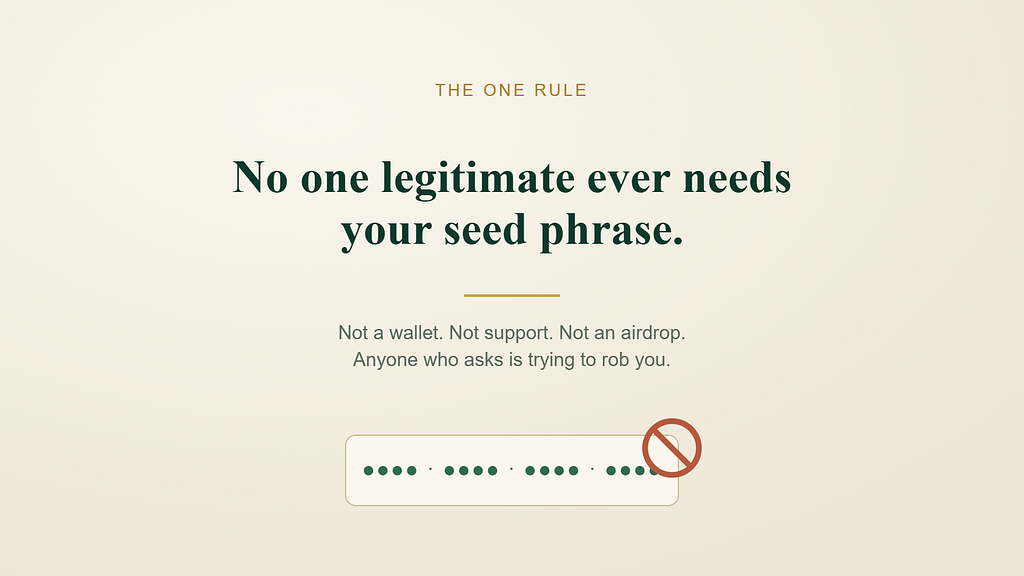 Statement graphic reading “no one legitimate ever needs your seed phrase,” with redacted recovery words and a no-entry symbol.