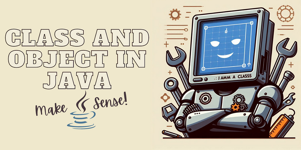 Class And Object In Java make sense.