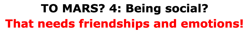 TO MARS? 4: Being social? That needs friendships and emotions!