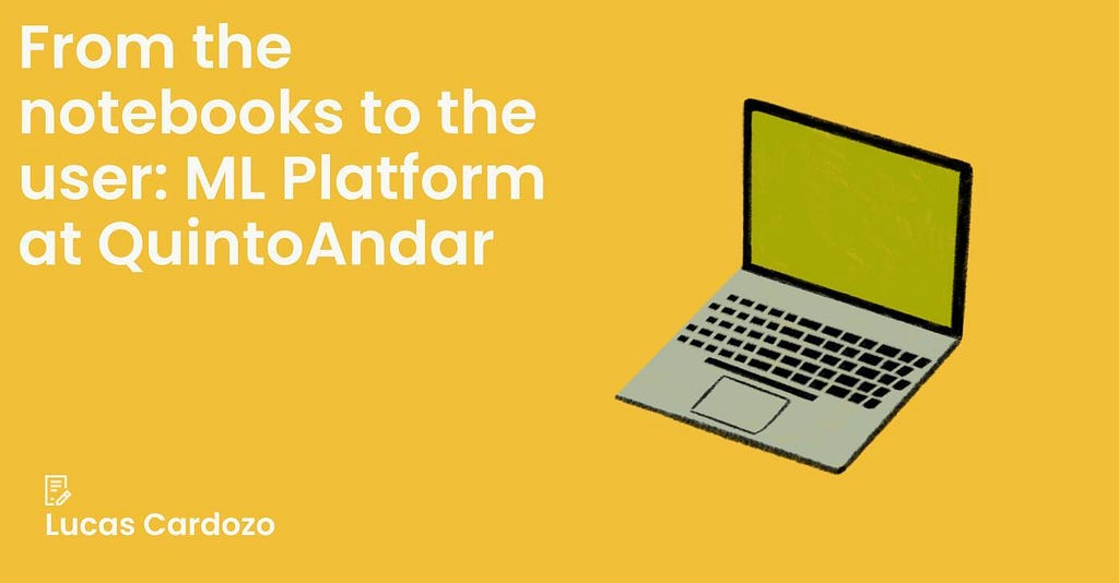 Image with a notebook illustration and the title "From the notebooks to the user: ML Platform at QuintoAndar"
