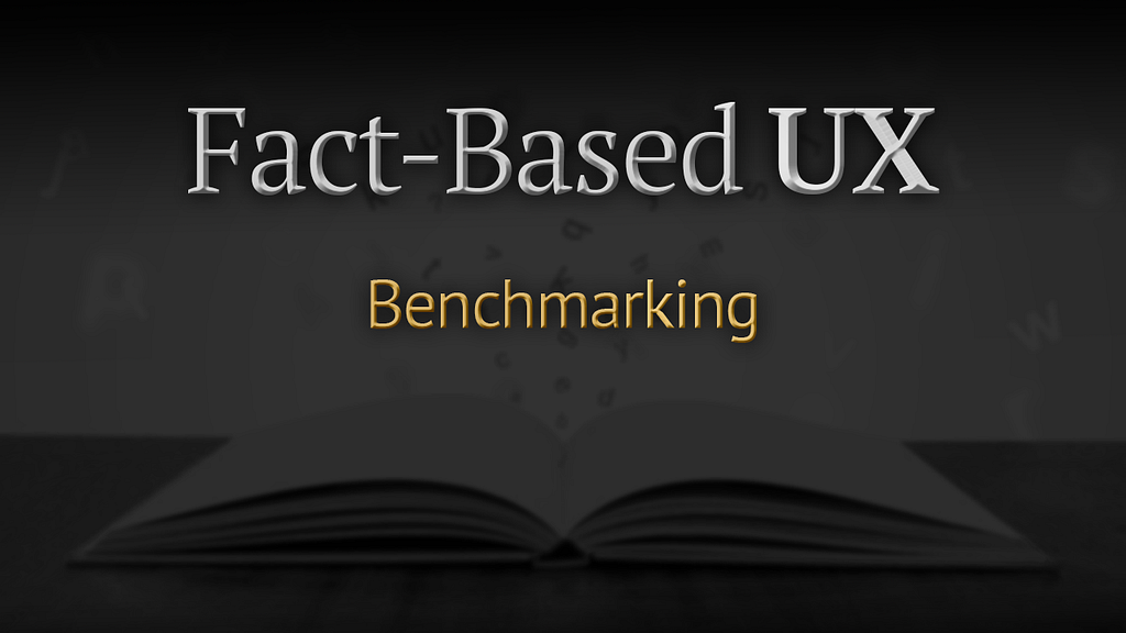 The article titled: Fact-based ux: benchmarking written over a darkened image of an open book on a table.