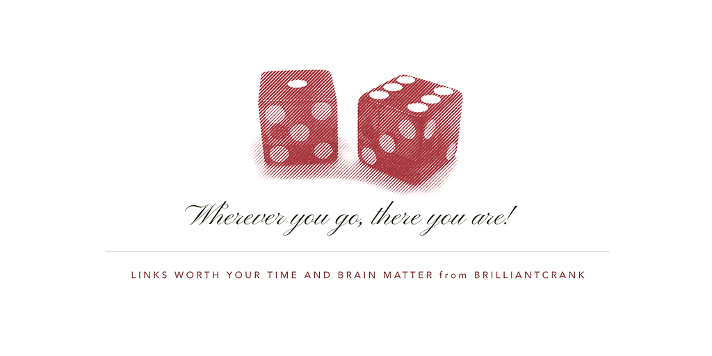 An image of two dice with the words, Wherever you go, there you are!