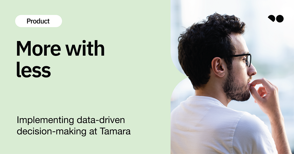 Data-driven decision making at Tamara