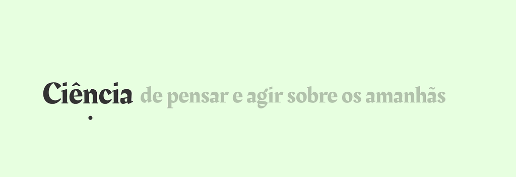 Contém texto que diz "Ciência de pensar e agir sobre os amanhãs" com destaque para "Ciência"