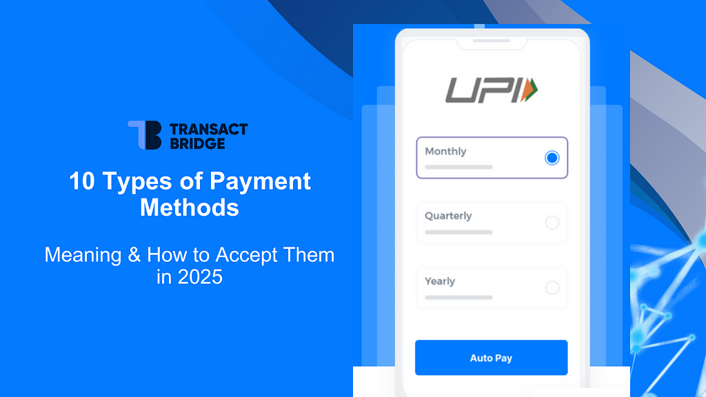 10 types of payment methods in india (2025): meaning & how to accept them for us & uk businesses