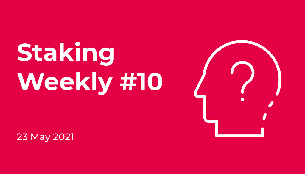 Staking weekly #10