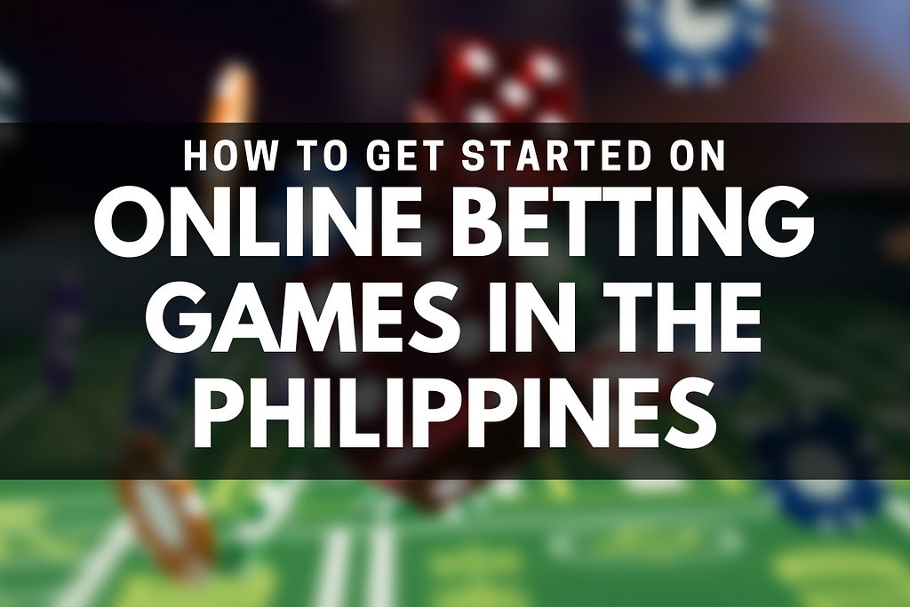 Online Betting Games in the Philippines: How to Get Started