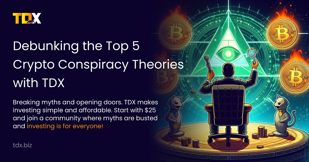 Debunking the Top 5 Crypto Conspiracy Theories with TDX