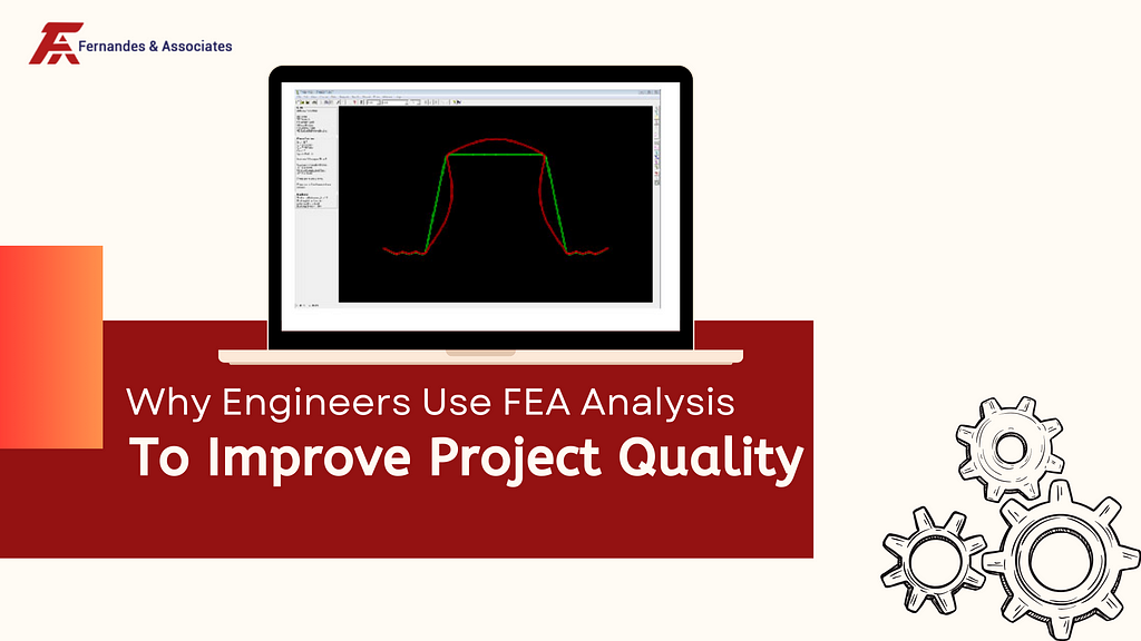 Why Engineers Use FEA Analysis To Improve Project Quality