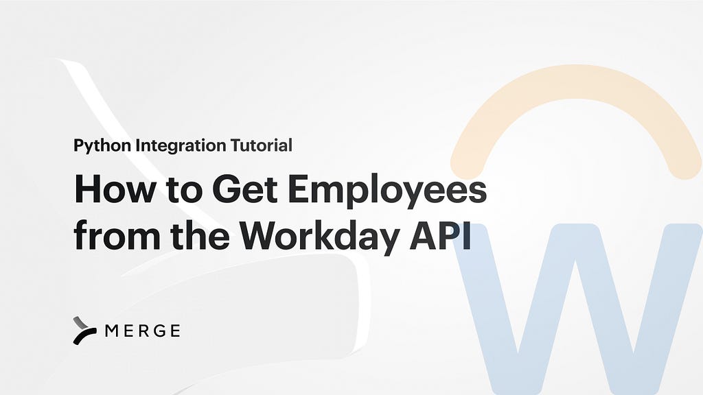 Text that reads “Python Integration Tutorial / How to Get Employees from the Workday API”
