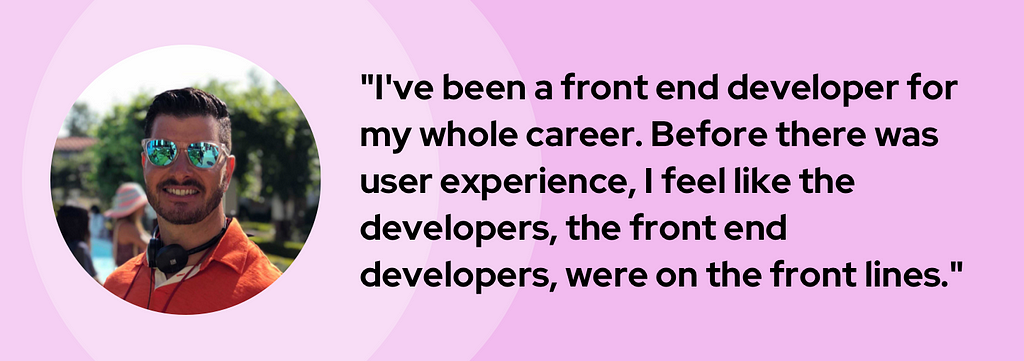 A banner graphic introduces Joe with his headshot and a quote, “I’ve been a front end developer my whole career. Before user experience specialists existed, developers, the front end developers, were on the front lines.”