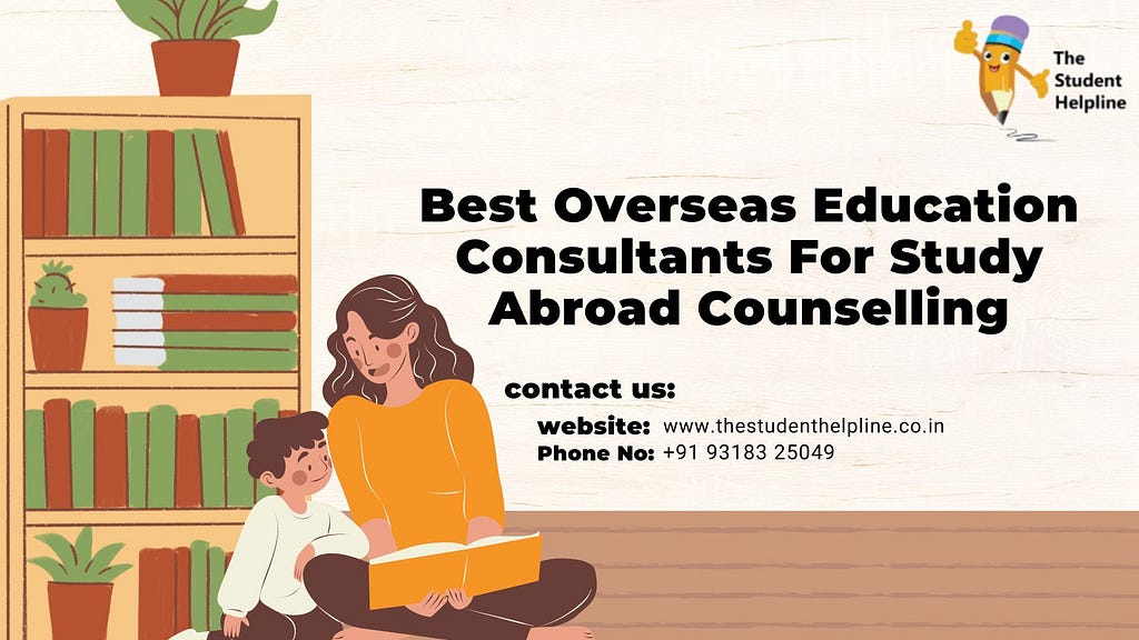 Best Overseas Education Consultants For Study Abroad Counsellin