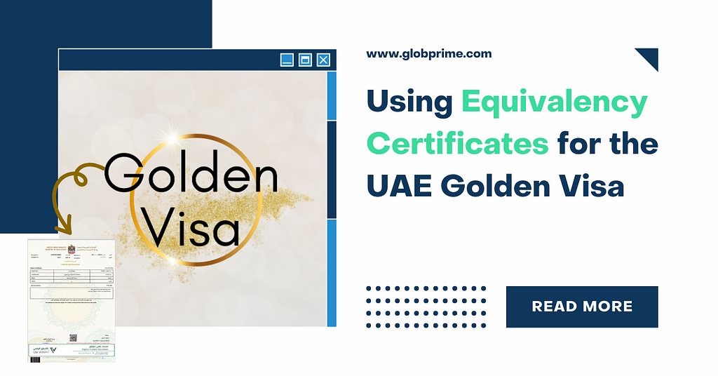 Using Equivalency Certificates for the UAE Golden Visa