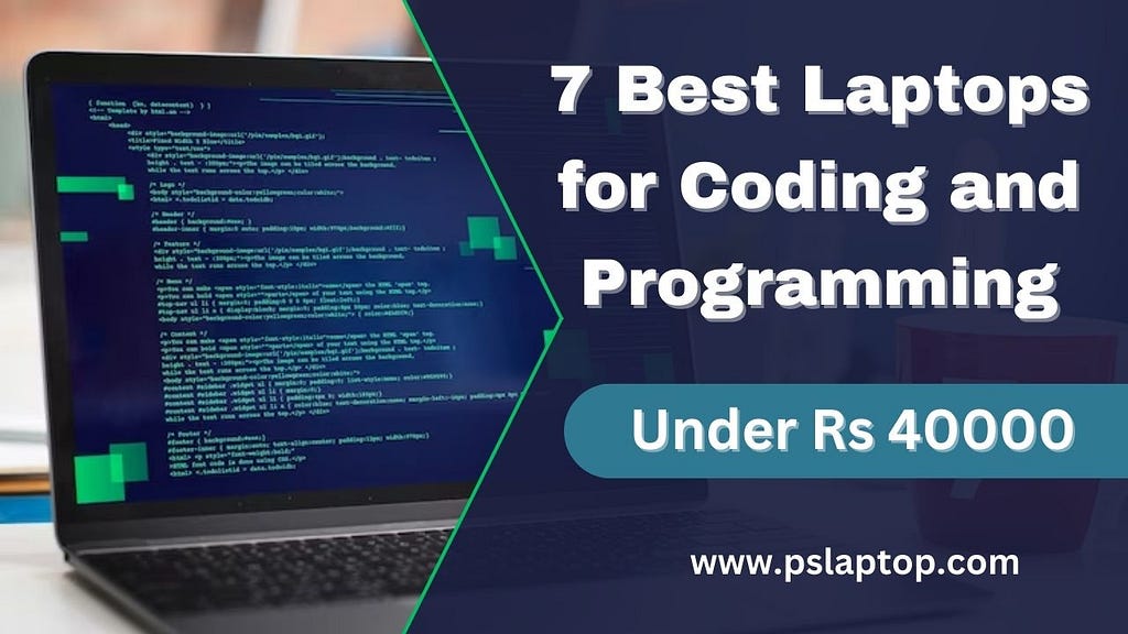 Top 7 Best Laptops for Coding and Programming under 40K