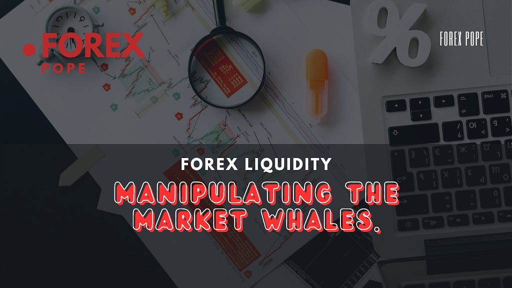 Forex Liquidity - Manipulating The Market Whales by Forex