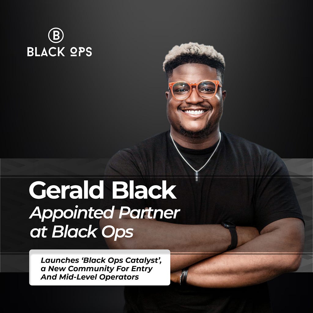 Gerald Black appointed partner at Black Ops, set to launch Black Ops Catalyst, a community for tech operators