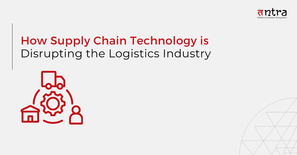 supplychain technology disrupting the logistics industry