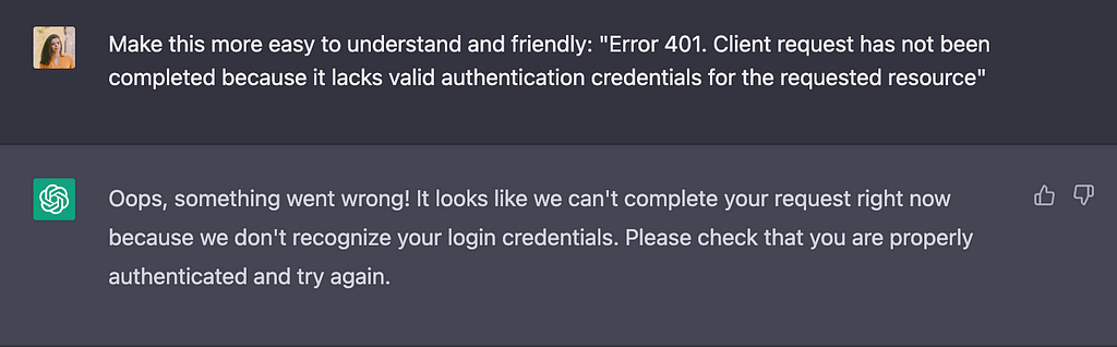 I ask ChatGPT to make a technical error message easy to understand and friendly. It rephrases it so that it’s clear and non-technical.