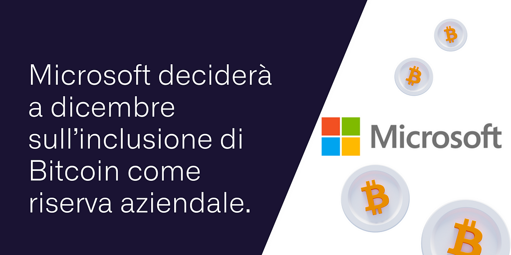 Microsoft deciderà a dicembre sull’inclusione di Bitcoin come riserva aziendale.