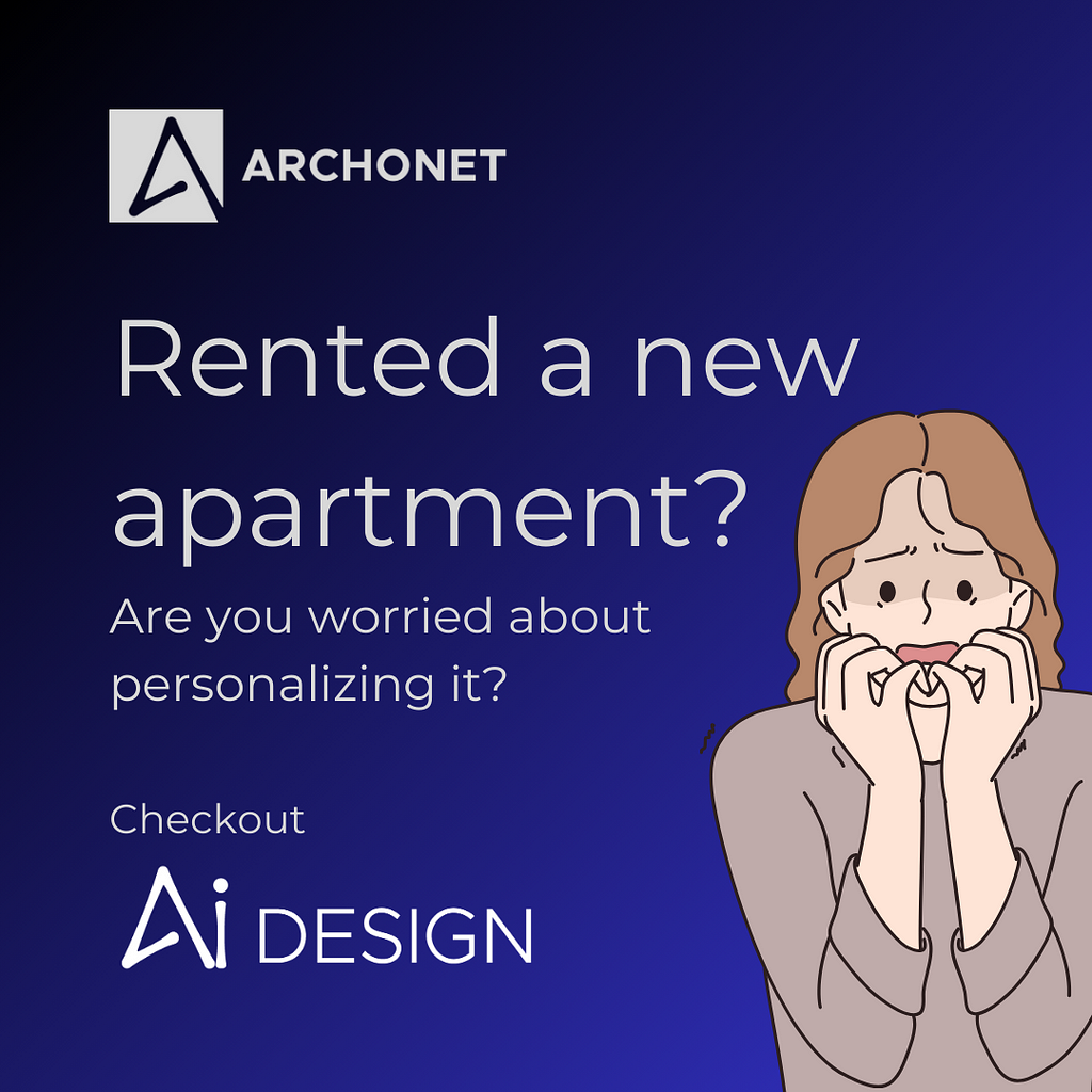If you are looking to personalize your rented apartment, looking no further — try Archonet’s AI Design