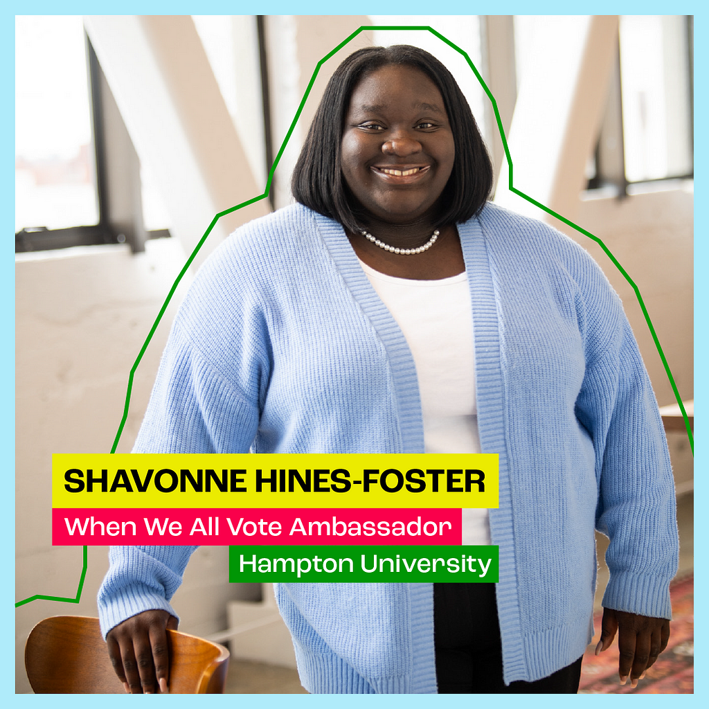 Photo of Shavonne Hines-Foster: When We All Vote Ambassador: Hampton University