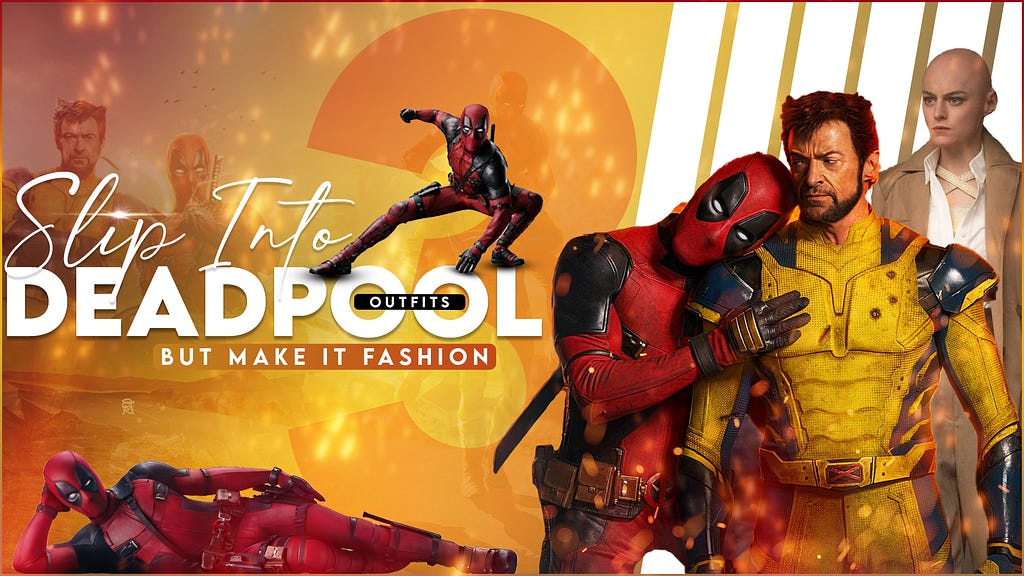 Slip Into Deadpool 3 Outfits, But Make It Fashion