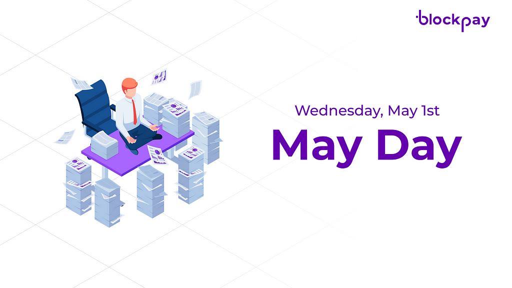 May Day, also known as Labour Day: Blockpay Operations Schedule