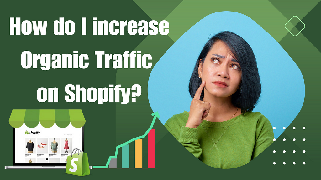 How do I increase Organic Traffic on Shopify?