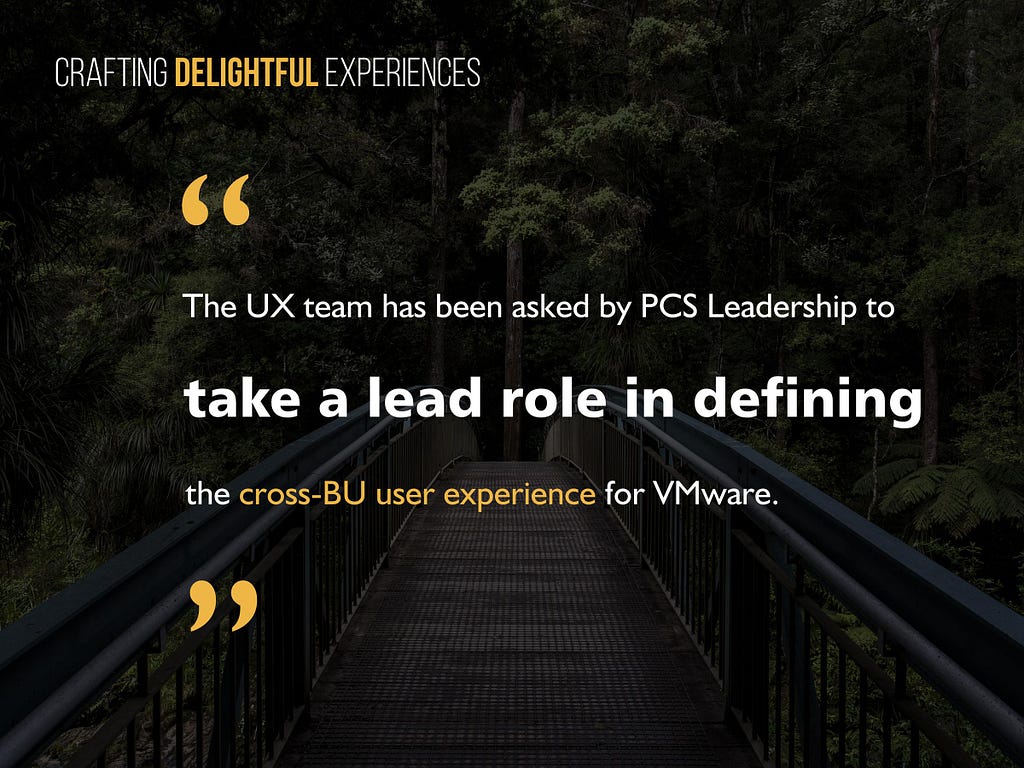Influencing the Future of VMware: The UX team has been asked by the PCS Leadership to take a lead role in defining the cross-BU user experience for VMware.