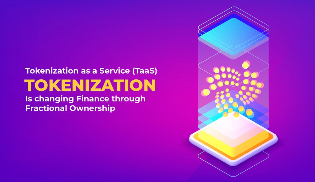 Why Tokenization as a Service (TaaS) is the Future of Finance?