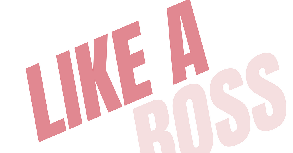 Image with a white background and pink text that reads “Like A Boss”