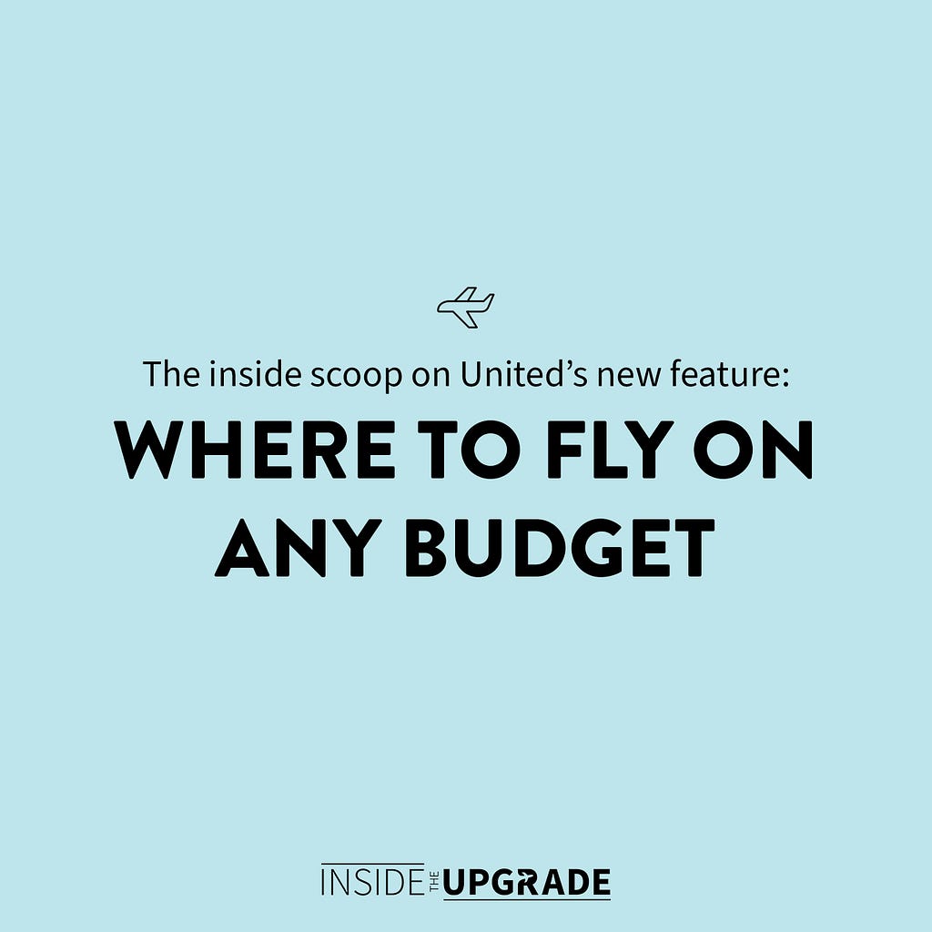 United’s new feature: Where to fly on any budget