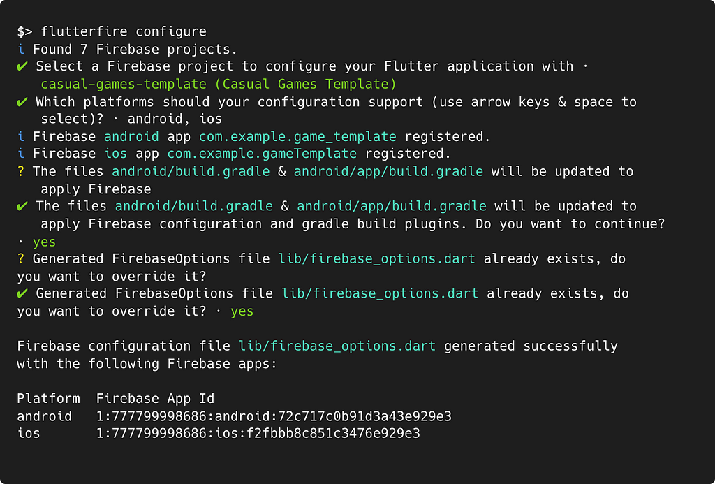 Result of typing “flutterfire configure” into the terminal. User is prompted to select a Firebase project, choose which platforms to support & then confirm Firebase configuration and gradle build plugins updates and FirebaseOptions file overwrite. Final result is the Firebase app IDs for the selected platforms.