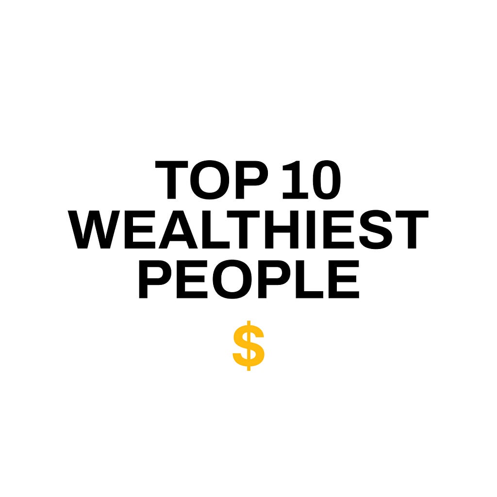 Top 10 wealthiest people in 2023