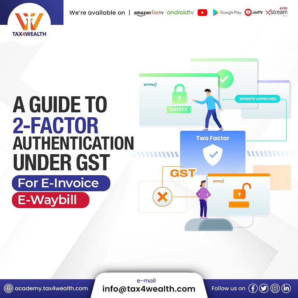 2-Factor Authentication under GST for e-Invoice/e-Waybill